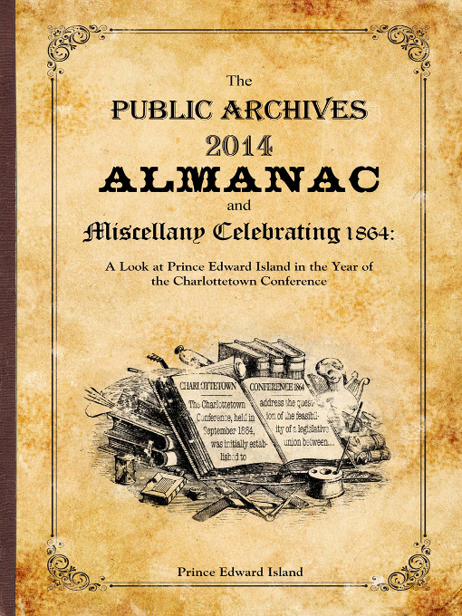 Title details for The Public Archives 2014 Almanac and Miscellany Celebrating 1864 by Public Archives and Records Office - Available
